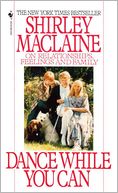 Dance While You Can by Shirley MacLaine: NOOK Book Cover