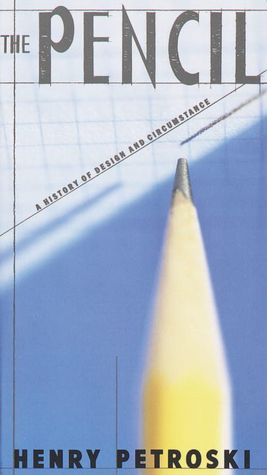 The Pencil: A History of Design and Circumstance