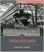 Totem and Taboo: Resemblances Between the Psychic Lives of Savages and Neurotics (Illustrated)