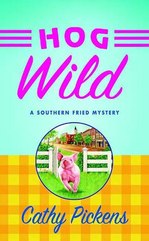 Hog Wild (Southern Fried Mystery Series #3)