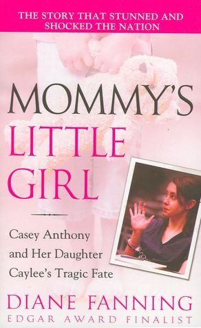 Mommy's Little Girl: Casey Anthony and Her Daughter Caylee's Tragic Fate