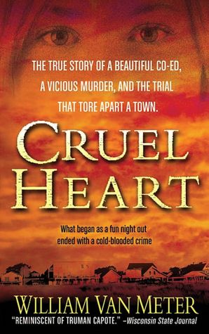 Cruel Heart: The True Story of a Beautiful Co-ed, a Vicious Murder, and the Trial that Tore Apart a Town