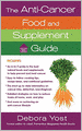 The Anti-Cancer Food and Supplement Guide: How to Protect Yourself and Enhance Your Health