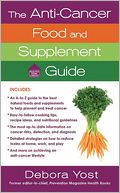 The Anti-Cancer Food and Supplement Guide: How to Protect Yourself and Enhance Your Health