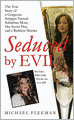 Seduced by Evil: The True Story of a Gorgeous Stripper-Turned-Suburban-Mom, Her Secret Past, and a Ruthless Murder