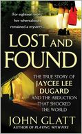 Lost and Found: The True Story of Jaycee Lee Dugard and the Abduction That Shocked the World
