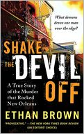 Shake the Devil Off: A True Story of the Murder that Rocked New Orleans