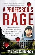 download A Professor's Rage : The Chilling True Story of Harvard PhD Amy Bishop, her Brother's Mysterious Death, and the Shooting Spree that Shocked the Nation book