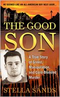 The Good Son: A True Story of Greed, Manipulation, and Cold-Blooded Murder