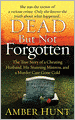 Dead but Not Forgotten: The True Story of a Cheating Husband, His Stunning Mistress, and a Murder Case Gone Cold