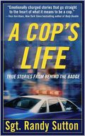 Cop's Life: True Stories from Behind the Badge