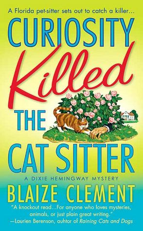 Curiosity Killed the Cat Sitter (Dixie Hemingway Series #1)