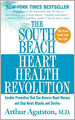 The South Beach Heart Health Revolution: Cardiac Prevention That Can Reverse Heart Disease and Stop Heart Attacks and Strokes