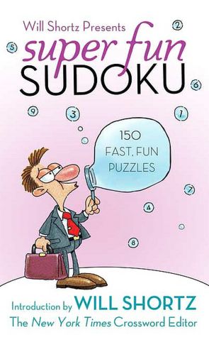 Super Fun Sudoku: 150 Puzzles (Will Shortz Presents Series)