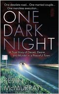 One Dark Night: A True Story of Deceit, Desire, and Murder in a Peaceful Town