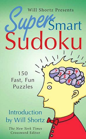 Super Smart Sudoku (Will Shortz Presents Series)