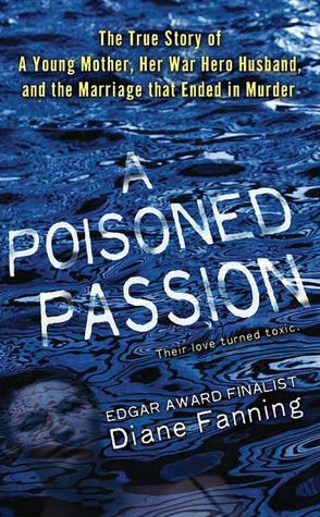 A Poisoned Passion: A Young Mother, Her War Hero Husband, and the Marriage That Ended in Murder