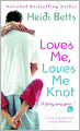 Loves Me, Loves Me Knot