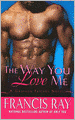 The Way You Love Me (Grayson Friends Series #1)