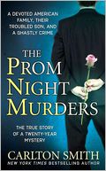The Prom Night Murders: A Devoted American Family, Their Troubled Son, and a Ghastly Crime