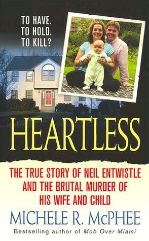 Heartless: The True Story of Neil Entwistle and the Brutal Murder of his Wife and Child