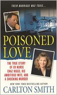 Poisoned Love: The True Story of ER Nurse Chaz Higgs, his Ambitious Wife, and a Shocking Murder