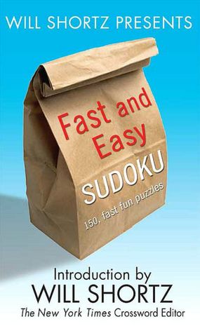 Will Shortz Presents Fast and Easy Sudoku: 150 Fun Puzzles