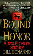 Bound by Honor: A Mafioso's Story