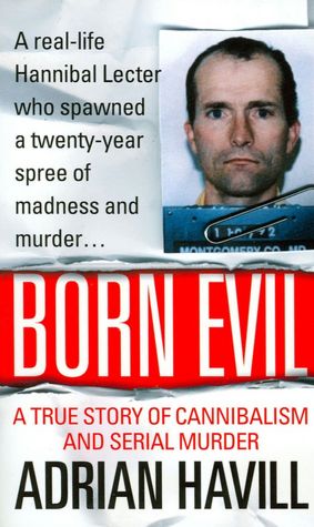 Born Evil: A True Story of Cannibalism and Serial Murder