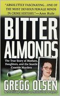 Bitter Almonds: The True Story of Mothers, Daughters, and the Seattle Cyanide Murders (St. Martin's True Crime Library Series)