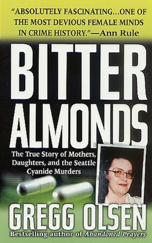 Bitter Almonds: The True Story of Mothers, Daughters, and the Seattle Cyanide Murders (St. Martin's True Crime Library Series)