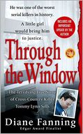 Through the Window: The Terrifying True Story of Cross-Country Killer Tommy Lynn Sells