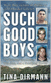 Such Good Boys: The True Story of a Mother, Two Sons and a Horrifying Murder