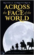 Across the Face of the World (Fire of Heaven Series #1)