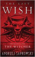 Last Wish: Introducing the Witcher