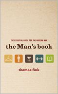 The Man's Book: The Essential Guide for the Modern Man