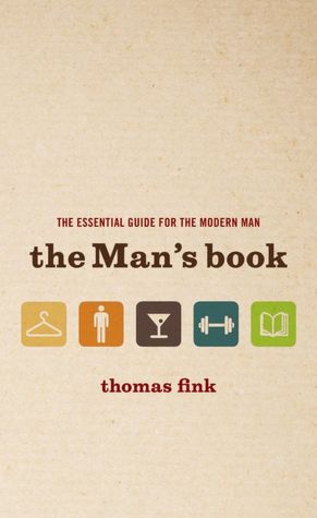 The Man's Book: The Essential Guide for the Modern Man