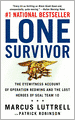 Lone Survivor: The Eyewitness Account of Operation Redwing and the Lost Heroes of SEAL Team 10