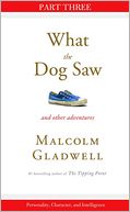 Personality, Character, and Intelligence: Part Three from What the Dog Saw