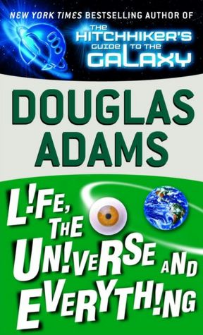 Life, the Universe and Everything (Hitchhiker's Guide Series #3)