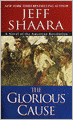 The Glorious Cause: A Novel of the American Revolution