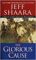 The Glorious Cause: A Novel of the American Revolution