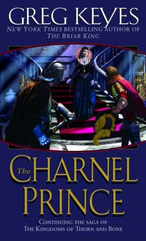 The Charnel Prince (Kingdoms of Thorn and Bone Series #2)