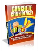 download Concrete Confidence - How To Develop The Confidence To Monetize Any Industry! book