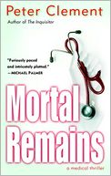 Mortal Remains: A Medical Thriller