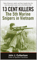 13 Cent Killers: The 5th Marine Snipers in Vietnam