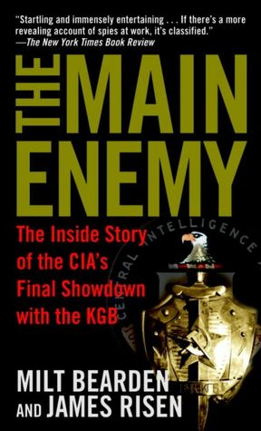 The Main Enemy: The Inside Story of the CIA's Final Showdown with the KGB