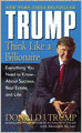 Trump: Think Like a Billionaire: Everything You Need to Know about Success, Real Estate, and Life