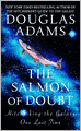 Salmon of Doubt: Hitchhiking the Galaxy One Last Time
