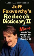 Jeff Foxworthy's Redneck Dictionary II: More Words You Thought You Knew the Meaning Of